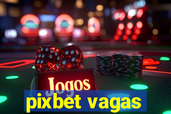 pixbet vagas